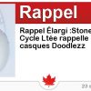 Circulaire Rappel Élargi :Stoneridge Cycle Ltée rappelle les casques Doodlezz Circulaire Rappel Élargi :Stoneridge Cycle Ltée rappelle les casques Doodlezz