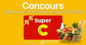 Concours Gagnez une Carte Cadeau Super C de 200$ À Gagner: Une Carte Cadeau de 200$ Chez Super C