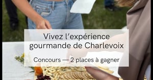 Concours Gagnez une expérience gourmande dans Charlevoix! Concours Agrotours