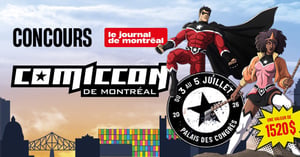 Concours Journal de Montréal Gagnez une paire de billets VIP de 3 jours pour le Comiccon de Montréal! Concours Journal de Montréal