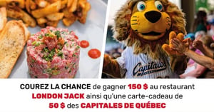 Concours Gagnez 150$ au restaurant London Jack et une carte-cadeau de 50$ des Capitales de Québec! Concours Voilà Québec