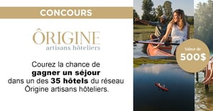 Concours Gagnez un séjour dans l'un des 35 hôtels du réseau Ôrigine artisans hôteliers! Concours Évènements attractions Québec