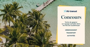 Concours Gagnez un voyage complet dans les îles de Guadeloupe! Concours Air Transat