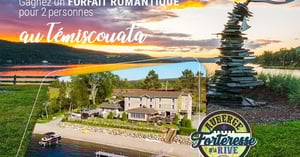 Concours GAGNEZ UN FORFAIT ROMANTIQUE Pour 2 personnes à l’Auberge Forteresse de la Rive de Pohénégamook!