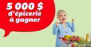 Concours « 5 000 $ d’Épicerie à gagner »