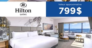 Concours Gagnez Un séjour exécutif de luxe au Hilton Québec! Concours SATQ (La Société des Attractions Touristiques du Québec)