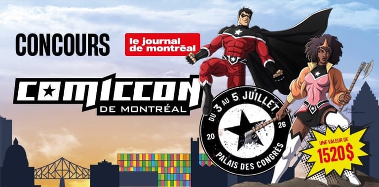 Concours Journal de Montréal Gagnez une paire de billets VIP de 3 jours pour le Comiccon de Montréal!