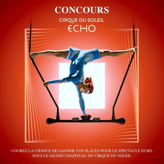 Concours Gagnez vos billets pour le Cirque du Soleil ECHO!