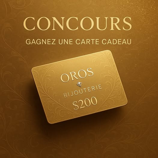 Concours OROS Bijouterie - Gagnez une carte-cadeau d’une valeur de 200$!