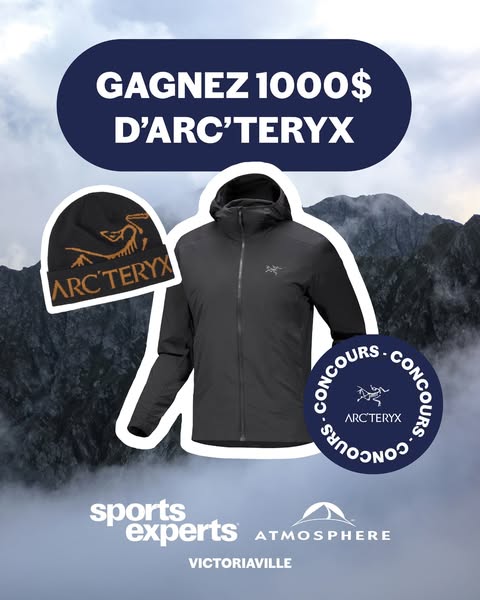 Concours Sports Experts / Atmosphère Victoriaville - Gagnez 1000 $ en produits Arc’teryx!