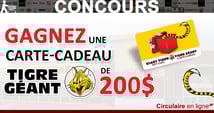 Gagnez une Carte-Cadeau Tigre Géant de 200$