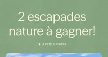 Concours Gagnez un des 2 séjours pour deux en pleine nature!