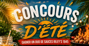Concours Gagnez un duo de sauce Riley’s 1845 Sauce! Concours Gagnez un duo de sauce Riley’s 1845 Sauce!