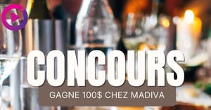 Concours Gagnez 100$ au restaurant Madiva! Concours Gagnez 100$ au restaurant Madiva!