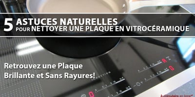 5 Astuces Naturelles pour Nettoyer une Plaque en Vitrocéramique