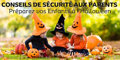 Conseils de Sécurité aux Parents pour les aider à préparer leurs Enfants à L'Halloween