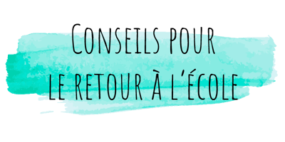 4 Conseils pour le Retour à L’école