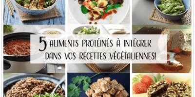 5 ALIMENTS PROTÉINÉS À INTÉGRER DANS VOS RECETTES VÉGÉTALIENNES