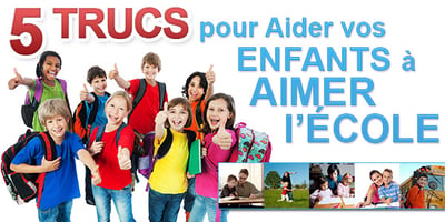 5 trucs pour aider votre enfant à aimer l'école