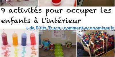 9 Super Activités D'intérieur Pour Occuper les Enfants 9 Super Activités D'intérieur Pour Occuper les Enfants