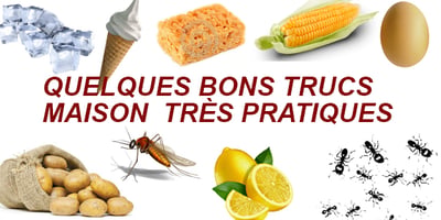 QUELQUES BONS TRUCS MAISON TRÈS PRATIQUES