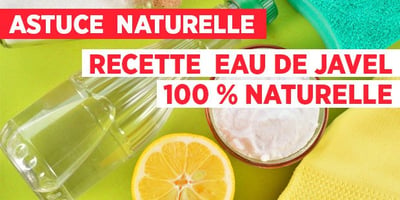 Astuce Naturelle : Recette Eau de Javel 100 % Naturelle