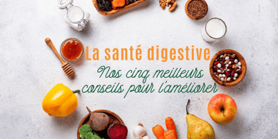 CINQ CONSEILS POUR UNE MEILLEURE SANTÉ DIGESTIVE CINQ CONSEILS POUR UNE MEILLEURE SANTÉ DIGESTIVE