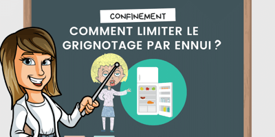 Confinement, 6 Astuces pour Limiter les Grignotages à la Maison Confinement, 6 Astuces pour Limiter les Grignotages à la Maison