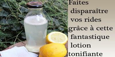 Faites Disparaître vos Rides Grâce à cette Fantastique Lotion Tonifiante