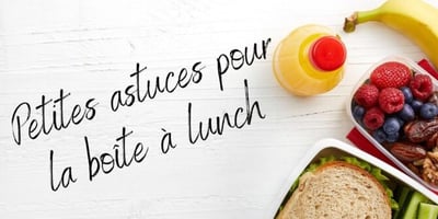 Petites Astuces Pour la Boîte à Lunch Petites Astuces Pour la Boîte à Lunch