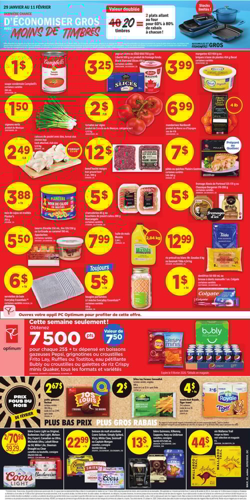 Circulaire Maxi - Page 2. La page annonce "Du 29 janvier au 11 février. Dernière chance d'économiser gros avec moins de timbres." Une offre de valeur doublée indique que 40 timbres équivalent à 20et 2 plats allant au four peuvent donner 60 % à 80 % de rabais chacun. Des stocks limités de batterie de cuisine sont également présentés.

La section principale des produits inclut :
- Soupe condensée Campbell'svariétés284 mlà 1 $.
- Yogourt Astro ou IÖGO 650/750 g ou fromage fondu Black Diamond Slices 410 gvariétésà 3,25 $.
- Margarine Becel 427/454 g ou à base de plantes 454 gvariétésà 3,99 $.
- Oignons verts du Mexique à 1,50 $.
- Tomates sur vigne du Canada ou du Mexiquecatégorie 1à 2 $ la livre.
- Mandarines Nardocott du Maroc ou d'Espagnesac de 4 livresà 6,99 $.
- Cuisses de poulet avec dosformat clubà 2,49 $ la livre.
- Bœuf haché maigre2 unités900 gà 12 $.
- Pâtés ou quiches Plaisirs Gastronomiquesvariétés540-585 gà 7 $.
- Noix de cajou en moitiés Planter's200 gà 3,88 $ plus taxes.
- Charcuteries 85 g ou bouchées de poulet cuites 200 g Marcangelovariétésà 5 $.
- Fromage Alexis de Portneuf 125-170 g ou Classique Bergeron 170-200 gvariétésà 5 $.
- Beurre d'érable 250 mltire 120/250 g ou tartinade au caramel 190 ml Appalachesvariétésà 5,50 $.
- Huile de maïs Mazola2,84 litresà 7,99 $.
- Riz précuit ou blanc Mr. Goudas 8 kg ou basmati Tilda 4,54 kgà 12,99 $.
- Serviettes de bain Everyday Essentialsvariétésà 6 $ plus taxes.
- Bougies parfumées à la mèche Everyday Essentials510 gvariétéstoujours à 5 $ plus taxes.
- Dentifrice 50-100 ml ou brosse à dents manuelle 1 unité Colgatevariétésà 1 $ plus taxes.

Une offre PC Optimum est disponible : obtenez 7500 points (valeur de 7,50 $) pour chaque 25 $ et taxes dépensés en boissons gazeuses Pepsigrignotines ou croustilles Frito LayRuffles ou Tostitoseau pétillante Bubly ou croustilles ou galettes de riz Crispy minis Quakertous les formats et variétés. Cette offre expire le 11 février 2026.

La section "Prix fous du mois de février - Plus bas prix plus gros rabais" propose :
- Petits gâteaux Vachon Jos Louisvariétés282-336 gà 2 $.
- Frites Les Fermes Cavendishsurgelées750 gà 2 $.
- Essuie-tout Royale Tiger Towel3-6 rouleauxà 4 $ plus taxes.
- Bière Coors Light ou OriginalBudweiserBud LightMolson DryExportCanadian ou UltraMichelob UltraLabatt Bleue ou 50Miller LiteSleeman Draught ou Clearcanettes ou bouteilleconsigne24x341/355 ml2 pour 70,98 $ ou moins de 2 à 39,29 $ chacun.
- Boisson de malt alcoolisée Coors SeltzerSimply SpikedVizzyWhite ClawSmirnoff ou Captain Morgancanettesconsigne12x330/355 mlà 22,99 $ plus taxes.
- Bière GuinnessKilkennySapporoHarp ou Unibrouecanettesconsigne4x440/473/500 mlà 13 $ plus taxes.
- Vin Wallaroo Trail rouge ou blancsélection en magasin4 litresà 44 $ plus taxes.
