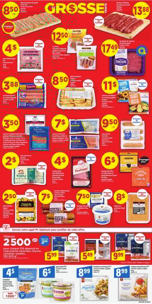 Circulaire Maxi - Page 6. La page met en vedette une "GRO$$E VENTE" sur plusieurs produits. En hautles filets de poitrine de poulet format club sont à 8,50 $ la livre et les lanières d'intérieur de ronde pour sauté fraîches sont à 13,88 $ la livre. Plus basle porc haché maigre frais450 gest à 4 $. Les saucissessaucisses à déjeunergalettes ou boulettes Marcangelocertaines variétés surgelées de 600 g à 1,4 kgsont à 12,50 $. Les escalopes de cuisseau de veau de grain Famille Fontaine sont à 17,49 $ la livre. Les saucisses fumées ou cocktail Hygradecertaines variétés450 gsont à 3,88 $. Les pâtés impériaux Pagodacertaines variétés surgelées1,02 kgsont à 8,50 $. Les calmars croustillants ou crevettes papillon Arahovacertaines variétés surgelées300/400 gsont à 11 $. Le saumon steelhead fumé DOM50 gla goberge d'Alaska aromatisée SeaQuest prête à manger227 gles crevettes GO crues 51/70 par livre ou cuites 61/90 par livre160 gou le gratin de fruits de mer Pêche du jour150 gcertaines variétés surgeléessont à 3,50 $. Le saumon coho fumé Nanuk85 gou les filets de poisson SeaQuest400 gcertaines variétés surgeléessont à 7 $. Les sous-marins Pol-O-Biccertaines variétés720 gsont à 9,50 $ plus taxes. Le tofu extra-ferme Sunrise350 gest à 2 $. La viande fumée  Montréal ou le pastrami de bœuf fumé Levittscertaines variétéssont à 4 $. Le fromage Oka190 gou Saint-Paulin ou gouda Monsieur Gustav170-190 gcertaines variétéssont à 6 $. Les pâtes fraîches Ziggy'scertaines variétés350/360 gsont à 2,50 $. La saucisse végane Gustacertaines variétés350 gest à 7 $. Le fromage feta PC400 gou halloom PC250 gcertaines variétésest à 7,50 $. La fondue au parmesan Royal675 gest à 8 $. Une offre PC Optimum permet d'obtenir 2500 points (valeur de 2,50 $) pour chaque 10 $ dépensé en charcuteries tranchées Olymel150-500 g. Les charcuteries tranchées Olymel150 gsont à 5,99 $. La bologne Olymel150 gest à 5,49 $. Les charcuteries tranchées Olymel300 gsont à 9,99 $. Les craquelins Pretzel Crisps Snack Factorycertaines variétés200 gsont à 4 $ (valeur de 1 $ de rabais). Le guacamole PCcertaines variétés425 gest à 6 $. Les bouchées au fromage PCcertaines variétés surgelées345/454 gsont à 8,99 $. Les rouleaux de printemps PCcertaines variétés surgelées574 gsont à 8,99 $.