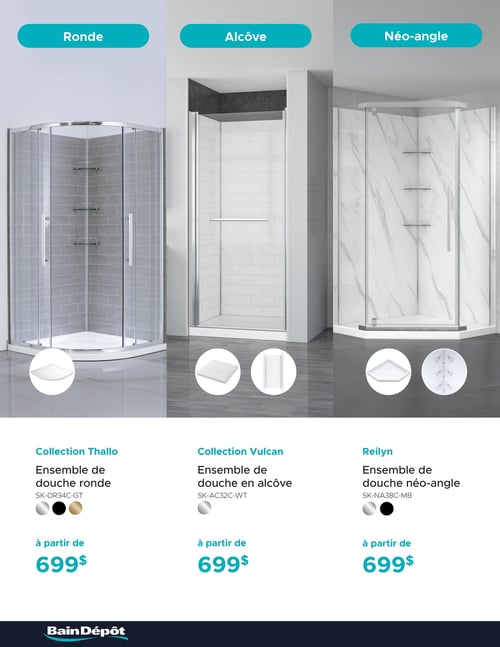 Circulaire Bain Dépôt - Page 14. Cette page présente trois ensembles de douche, chacun à partir de 699 $. À gauche, l'ensemble de douche ronde Collection Thallo, disponible en finis argent, noir et or, incluant une base de douche ronde. Au centre, l'ensemble de douche en alcôve Collection Vulcan, offert en fini argent, avec une base carrée et un panneau mural. À droite, l'ensemble de douche néo-angle Reilyn, disponible en finis argent et noir, comprenant une base de douche néo-angle et des étagères d'angle.