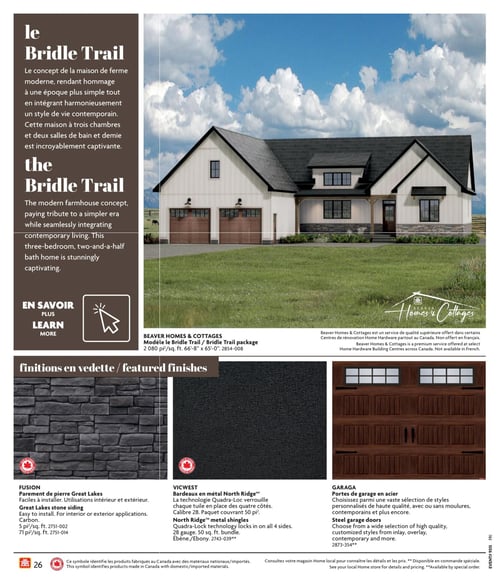 Circulaire Home Hardware - Page 26. Cette page présente le modèle de maison "le Bridle Trail" de Beaver Homes & Cottages. Il s'agit d'un concept de ferme moderne de trois chambres et deux salles de bain et demie, mesurant 2 080 pieds carrés (66 pieds 8 pouces par 65 pieds 0 pouce), numéro de modèle 2854-008. Un service de qualité supérieure de Beaver Homes & Cottages est offert dans certains Centres de rénovation Home Hardware au Canada. La page invite à en savoir plus.

La section "finitions en vedette" propose trois options :
1. Le parement de pierre Fusion Great Lakes, facile à installer pour l'intérieur ou l'extérieur, disponible en paquets de 5 pieds carrés (2751-002) ou 71 pieds carrés (2751-014).
2. Les bardeaux en métal Vicwest North Ridge, dotés de la technologie Quadra-Loc pour un verrouillage sur les quatre côtés, calibre 28, couvrant 50 pieds carrés par paquet, couleur Ébène, numéro de modèle 2743-039.
3. Les portes de garage en acier Garaga, offrant une vaste sélection de styles personnalisés de haute qualité, contemporains, avec ou sans moulures, numéro de modèle 2873-354.
