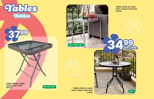 Circulaire Rossy - Page 14. Cette page présente une sélection de tables. Une table pliante vitrée est offerte à 37,99 $. Ses dimensions sont de 16 po x 16 po x 18 po. Deux modèles de tables vitrées en acier sont également disponibles à 34,99 $ l'unité. Le premier est un modèle carré mesurant 16,7 po x 19,7 po x 18 po, et le second est un modèle rond de 24 po de diamètre.
