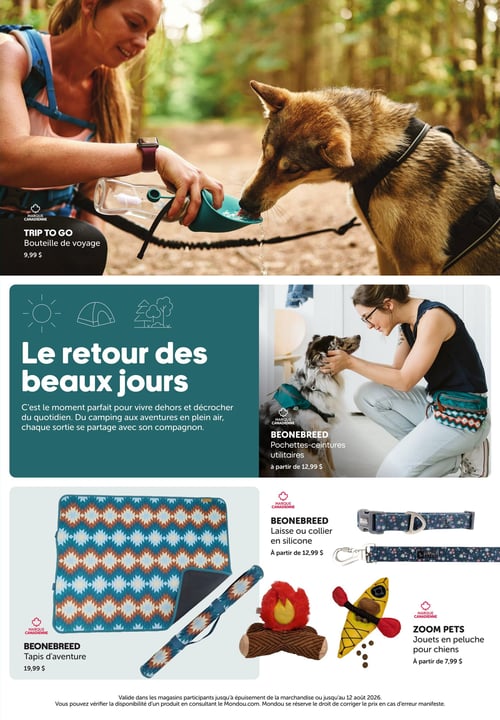 Circulaire Mondou - Page 2. La page est dédiée au thème "Le retour des beaux jours", invitant aux aventures en plein air avec les animaux de compagnie. En haut, une femme hydrate son chien avec une bouteille de voyage Trip To Go, offerte à 9,99 $. Au centre, une femme caresse un chien portant une pochette-ceinture utilitaire Beonebreed, disponible à partir de 12,99 $. En bas, on trouve un tapis d'aventure Beonebreed à motif géométrique pour 19,99 $, des laisses ou colliers en silicone Beonebreed à partir de 12,99 $, et des jouets en peluche Zoom Pets, comme un feu de camp ou un kayak, à partir de 7,99 $. Un avis en bas de page indique la validité des offres jusqu'à épuisement de la marchandise ou jusqu'au 12 août 2026.