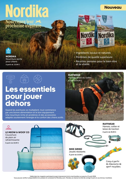 Circulaire Mondou - Page 5. La page s'ouvre sur une grande image d'un chien dans un champ, avec le titre "Nordika - Nourrissez leur prochaine aventure". Deux sacs de nourriture sèche Nordika, identifiés comme "Nouveau", sont présentés à partir de 23,99 $. Les caractéristiques mentionnent des ingrédients locaux et naturels, des protéines de qualité supérieure et des recettes pensées pour le bien-être et la vitalité. Une section intitulée "Les essentiels pour jouer dehors" met en avant un chien noir portant un harnais orange Ruffwear. Les harnais, laisses ou colliers Ruffwear sont offerts à partir de 24,99 $. Plus bas, une couverture de plein air rafraîchissante Le Meow & Woof Co, une marque canadienne, est disponible à partir de 19,99 $. À droite, d'autres accessoires Ruffwear, incluant des harnais, colliers et laisses de traction de couleur sarcelle, sont affichés à partir de 39,99 $. Enfin, des jouets résistants Nike Grind, tels que des balles, un haltère et un bâton conçu à partir de chaussures de sport recyclées, sont proposés à partir de 14,99 $.
