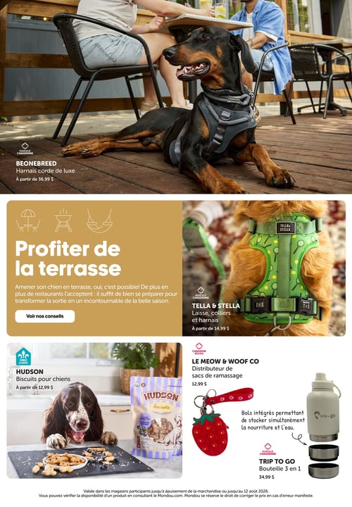 Circulaire Mondou - Page 10. La page met en vedette des accessoires pour chiens pour le printemps et l'été. En haut, un grand chien Doberman porte un harnais Beonebreed de luxe, disponible à partir de 36,99 $. Une section intitulée "Profiter de la terrasse" encourage à amener son chien en terrasse et propose de voir des conseils. À droite, un chien porte un harnais vert Tella & Stella, avec des laisses, colliers et harnais de cette marque offerts à partir de 14,99 $. En bas à gauche, un chien regarde des biscuits Hudson, vendus à partir de 12,99 $ le paquet. En bas à droite, un distributeur de sacs de ramassage Le Meow & Woof Co en forme de fraise est affiché à 12,99 $. À côté, une bouteille 3 en 1 Trip To Go avec bols intégrés permettant de stocker simultanément la nourriture et l'eau est disponible à 34,99 $. Les offres sont valides jusqu'au 12 août 2026.