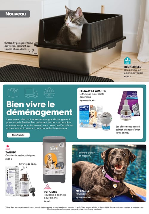 Circulaire Mondou - Page 14. La page met en avant des produits pour le bien-être des animaux de compagnie. En haut, un bac à litière Beonebreed en acier inoxydable est présenté comme un nouveau produit, durable, hygiénique et facile d'entretien, résistant aux rayures et aux odeurs, au prix de 69,99 $. Au centre, une section intitulée "Bien vivre le déménagement" explique comment les bons accessoires peuvent créer un environnement rassurant pour l'animal. À droite de cette section, des diffuseurs Feliway et Adaptil pour chats ou chiens sont offerts à partir de 56,99 $. Ces phéromones aident à calmer et à réconforter l'animal. En bas de page, on trouve les gouttes homéopathiques Zanimo pour favoriser le calme, au prix de 23,99 $. À côté, la poubelle à déchets Pet Genie pour chiens est affichée à 54,99 $. Enfin, des médailles My Family avec gravure gratuite en magasin sont disponibles à partir de 12,99 $.