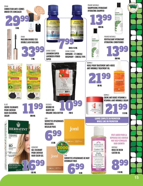 Circulaire TAU Marché d'alimentation Naturelle - Page 15. La page présente des produits de beauté et de soins personnels. On trouve le correcteur anti-cernes Emani à 29,99 $ pour 9 ml et le mascara double cils Emani à 33,99 $ pour 7 ml. Les huiles essentielles Divine Essence, lavandin super ou romarin cinéole, sont offertes à 7,99 $ chacune pour 15 ml. Pour les soins capillaires, le shampoing hydratant Prairie Naturals est à 13,99 $ pour 500 ml et le revitalisant hydratant de la même marque à 13,99 $ pour 350 ml. La crème colorante pour cheveux B.Life est à 11,99 $ pour 200 ml. Le beurre de karité bio Dusenza est à 10,99 $ pour 250 g. La gamme Derma E propose l'huile pour traitement anti-rides à 21,99 $ pour 60 ml et la crème anti-rides vitamine A à 21,99 $ pour 113 ml. Le gel colorant pour cheveux Herbatint est à 16,99 $ pour 135 ml. Les serviettes hygiéniques Joni régulières sont à 6,99 $ pour 12 unités, avec 2000 points bonis, et les serviettes de nuit Joni à 6,99 $ pour 8 unités. Enfin, l'huile de ricin Heritage est à 8,99 $ pour 118 ml, pouvant aider à la repousse des cheveux.
