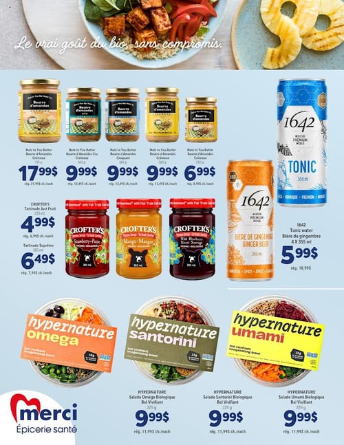 Circulaire Les Aliments Merci Épiceries Santé - Page 2. La page s'ouvre sur le slogan "Le vrai goût du bio, sans compromis." et une photo de plat végétarien. Plusieurs produits sont ensuite présentés sur un fond bleu clair. On trouve cinq variétés de beurre d'amandes Nuts to You : le crémeux 365 g à 17,99 $ (rég. 21,99 $), le cru 365 g à 9,99 $ (rég. 13,49 $), le croquant 365 g à 9,99 $ (rég. 12,49 $), le crémeux 365 g à 9,99 $ (rég. 11,49 $) et le crémeux 250 g à 6,99 $ (rég. 9,99 $). Ensuite, deux tartinades Crofter's : la Just Fruit 235 ml à 4,99 $ (rég. 6,99 $) et la Suprême 383 ml à 6,49 $ (rég. 7,99 $). Trois autres saveurs de tartinades Crofter's (fraise, mangue, bleuet sauvage) sont également illustrées. Sur la droite, les boissons 1642 sont offertes en paquet de 4 x 355 ml (tonic ou bière de gingembre) à 5,99 $ (rég. 10,99 $). Enfin, trois bols vivifiants biologiques Hypernature de 225 g sont à 9,99 $ chacun (rég. 11,99 $), incluant les saveurs Oméga, Santorini et Umami. Le logo "Merci Épicerie santé" est visible en bas à gauche.
