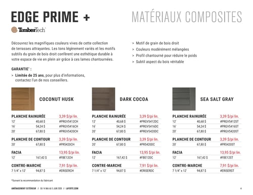 Circulaire Laferté - Page 4. La page présente la collection "EDGE PRIME + MATÉRIAUX COMPOSITES" de TimberTech. Une description indique que la collection offre des couleurs vives et des tons variés avec un grain de bois droit, conférant une esthétique durable. La garantie est limitée à 25 ans. Les caractéristiques des matériaux composites incluent un motif de grain de bois droit, des couleurs modérément mélangées, un profil chantourné pour réduire le poids et un subtil aspect du bois véritable.
Trois options de couleurs sont présentées avec leurs prix :
1.  **COCONUT HUSK** :
    *   Planche rainurée : 3,39 $ le pied linéaire. Disponible en 12 pieds (40,68 $), 16 pieds (54,24 $) et 20 pieds (67,80 $).
    *   Planche de contour : 3,39 $ le pied linéaire pour 20 pieds (67,80 $).
    *   Facia : 13,95 $ le pied linéaire pour 12 pieds (167,42 $).
    *   Contre-marche : 7,91 $ le pied linéaire pour 7 1/4" x 12 pieds (94,87 $).
2.  **DARK COCOA** :
    *   Planche rainurée : 3,39 $ le pied linéaire. Disponible en 12 pieds (40,68 $), 16 pieds (54,24 $) et 20 pieds (67,80 $).
    *   Planche de contour : 3,39 $ le pied linéaire pour 20 pieds (67,80 $).
    *   Facia : 13,95 $ le pied linéaire pour 12 pieds (167,42 $).
    *   Contre-marche : 7,91 $ le pied linéaire pour 7 1/4" x 12 pieds (94,87 $).
3.  **SEA SALT GRAY** :
    *   Planche rainurée : 3,39 $ le pied linéaire. Disponible en 12 pieds (40,68 $), 16 pieds (54,24 $) et 20 pieds (67,80 $).
    *   Planche de contour : 3,39 $ le pied linéaire pour 20 pieds (67,80 $).
    *   Facia : 13,95 $ le pied linéaire pour 12 pieds (167,42 $).
    *   Contre-marche : 7,91 $ le pied linéaire pour 7 1/4" x 12 pieds (94,87 $).

Une note en bas de page indique "*Suivant la recommandation du fabricant*". Le bas de page mentionne "Aménagement Extérieur / Du 14 mai au 3 juin 2026 / Laferte.com".