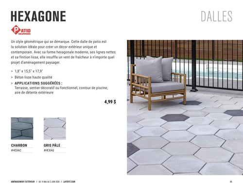 Circulaire Laferté - Page 34. La page présente les dalles Hexagone de Patio Drummond. Ces dalles de patio au style géométrique moderne et à la finition lisse mesurent 1,8" x 15,5" x 17,9" et sont faites de béton lisse de haute qualité. Elles sont suggérées pour les terrasses, les sentiers décoratifs ou fonctionnels, les contours de piscine et les aires de détente extérieures. Le prix est de 4,99 $. Deux couleurs sont disponibles : Charbon (#HEXAC) et Gris Pâle (#HEXAG), illustrées par de petites images.