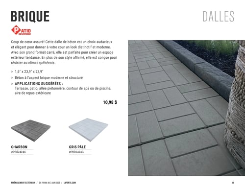 Circulaire Laferté - Page 36. Cette page présente les dalles de béton "Brique" de la marque Patio Drummond, offertes à 10,98 $. Ces dalles, mesurant environ 4,1 cm d'épaisseur par 60,7 cm de côté, sont un choix élégant et moderne, conçu pour résister au climat québécois. Elles sont en béton avec un aspect brique structuré, parfaites pour les terrasses, patios, allées piétonnières, contours de spa ou de piscine, et aires de repas extérieures. Deux options de couleur sont disponibles : Charbon (code #PBR2424C) et Gris Pâle (code #PBR2424G). Une grande image montre les dalles installées comme un pavé extérieur, bordant un aménagement paysager.