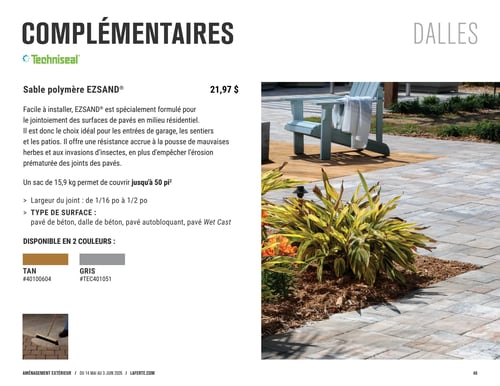 Circulaire Laferté - Page 40. La page présente des produits complémentaires pour l'aménagement extérieur, notamment le sable polymère EZSAND® de Techniseal à 21,97 $. Ce sable est facile à installer et formulé pour le jointoiement des surfaces de pavés en milieu résidentiel, idéal pour les entrées de garage, les sentiers et les patios. Il offre une résistance accrue à la pousse de mauvaises herbes et aux invasions d'insectes, en plus d'empêcher l'érosion prématurée des joints des pavés. Un sac de 15,9 kg permet de couvrir jusqu'à 50 pi². La largeur du joint recommandée est de 1/16 po à 1/2 po. Il est compatible avec les pavés de béton, dalles de béton, pavés autobloquants et pavés Wet Cast. Le sable est disponible en 2 couleurs : Tan (#40100604) et Gris (#TEC401051). Une grande image montre un patio extérieur aménagé avec des pavés gris, une chaise Adirondack bleue et des plantes. Une petite image en bas à gauche montre une personne balayant du sable sur des pavés.