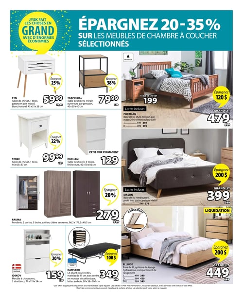 Circulaire Jysk - Page 9. La page met en vedette des économies de 20 à 35 % sur une sélection de meubles de chambre à coucher. En haut à gauche, la table de chevet Fyn, blanche et naturelle avec un tiroir et des pattes en bois massif, mesure 45x51x38 cm et coûte 59,99 $, une économie de 25 %. À côté, la table de chevet Trappedal, avec un tiroir à ouverture par pression, mesure 40x59x40 cm et est offerte à 79,99 $, une économie de 38 %. Sur la droite, l'ensemble de chambre Portman, avec une base de lit style mission en pin massif fini café. Le grand lit est à 479 $ (économisez 120 $), et la table de chevet assortie est à 199 $. D'autres formats de lit sont disponibles. Les lattes sont incluses. Au centre gauche, la table de chevet Stoke avec un tiroir, mesurant 46x65x37 cm, est à 99,99 $, une économie de 22 %. Juste à côté, la table de chevet Durham à 3 tiroirs, avec un fini texturé, mesure 40x70x50 cm et est un petit prix permanent à 129 $. Au centre droit, la base de lit Mason, rembourrée avec un profil bas et des pattes en bois massif, est disponible en grand lit à 399 $, une économie de 200 $. D'autres formats sont disponibles. Les lattes sont incluses. En bas à gauche, la penderie Rauma, avec 2 portes et 3 tiroirs, disponible en café ou chêne san remo, mesure 96,2x175,2x49,3 cm et coûte 279 $, une économie de 20 %. À côté, le meuble à chaussures Idskov, fabriqué au Danemark, avec 3 abattants, mesure 71x119x24 cm et est à 159 $, une économie de 20 %. Au centre bas, le lit pliant Damsbro pour invités, fabriqué en Europe, inclut un matelas de 11 cm avec un centre en mousse viscoélastique et des lattes en bois, mesurant 90x38x200 cm, pour 349 $, une économie de 100 $. En bas à droite, la base de lit Ellinge, avec un système de levage hydraulique et un compartiment de rangement, est offerte en grand lit à 449 $, une économie de 200 $. D'autres formats sont disponibles. Les lattes sont incluses. Une commode à 3 tiroirs en liquidation est également présentée, avec une économie de 200 $.