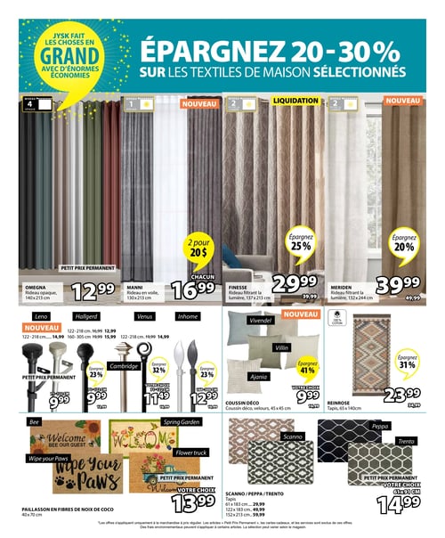 Jysk - Page 14. La page met en vedette des économies de 20 à 30 % sur les textiles de maison sélectionnés. En haut, une rangée de rideaux est présentée. Le rideau opaque Omegna (Niveau 4), 140x213 cm, est à 12,99 $. Le rideau en voile Manni (Niveau 1), 130x213 cm, est offert à 2 pour 20 $. Le rideau filtrant la lumière Finesse (Niveau 2), 137x213 cm, en liquidation, est à 29,99 $ (anciennement 39,99 $), soit 25 % de rabais. Le nouveau rideau filtrant la lumière Meriden (Niveau 2), 132x244 cm, est à 39,99 $ (anciennement 49,99 $), soit 20 % de rabais. En dessous, une sélection de tringles à rideaux est affichée. Des modèles de 71-122 cm sont à 9,99 $ (anciennement 12,99 $), avec 23 % de rabais. Le modèle Cambridge, 71-122 cm, est à 11,49 $ (anciennement 14,99 $), avec 32 % de rabais. Des tringles de 160-300 cm sont à 12,99 $ (anciennement 16,99 $), avec 23 % de rabais. D'autres modèles comme Leno (nouveau), Hallgerd, Venus et Inhome sont également disponibles, avec des prix variant de 12,99 $ à 15,99 $ selon la taille (122-218 cm ou 160-305 cm). Plus bas, de nouveaux coussins décoratifs en velours de 45x45 cm, incluant les modèles Vivendel, Villin et Ajania, sont offerts à 9,99 $ (anciennement 16,99 $), soit 41 % de rabais. Un tapis Reinrose de 65x140 cm, 100 % coton, est à 23,99 $ (anciennement 34,99 $), avec 31 % de rabais. Enfin, une variété de paillassons en fibres de noix de coco de 40x70 cm, avec des motifs comme Bee, Spring Garden, Wipe your Paws et Flower truck, sont à 13,99 $. Des tapis Scanno, Peppa et Trento sont aussi disponibles en plusieurs formats : 61x183 cm à 29,99 $, 122x183 cm à 49,99 $, 152x213 cm à 59,99 $ et 61x91 cm à 14,99 $.