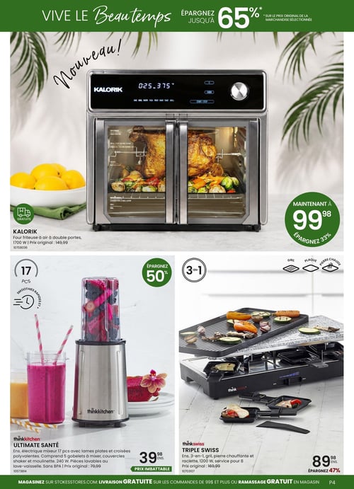 Circulaire Stokes - Page 4. En haut de page, un four friteuse à air Kalorik à double portes, 1700 W, est présenté comme une nouveauté. Son prix original est de 149,99 $, et il est maintenant offert à 99,98 $, permettant une économie de 33 %. En bas à gauche, un ensemble mixeur électrique Thinkkitchen Ultimate Santé de 17 pièces, avec lames plates et croisées polyvalentes. Il inclut 5 gobelets à mixer, des couvercles shaker et une moulinette, d'une puissance de 240 W. Les pièces sont lavables au lave-vaisselle et sans BPA. Son prix original est de 79,99 $, et il est maintenant à 39,98 $, soit une économie de 50 %. À droite, un ensemble Thinkswiss Triple Swiss 3-en-1, comprenant un gril, une pierre chauffante et une raclette, d'une puissance de 1200 W, pour 8 personnes. Son prix original est de 169,99 $, et il est affiché à 89,98 $, représentant une économie de 47 %.