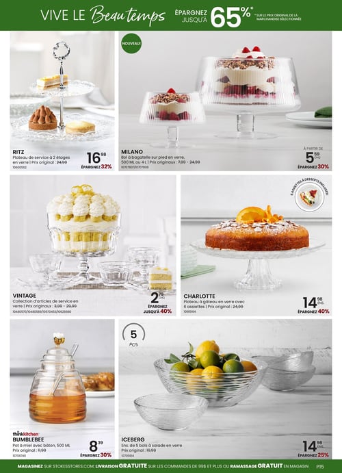 Circulaire Stokes - Page 15. La page met en vedette des articles pour la table et le service, avec des économies allant jusqu'à 65 % sur la marchandise sélectionnée.
Le plateau de service à 2 étages en verre Ritz est à 16,98 $, une économie de 32 % sur le prix original de 24,99 $. Nouveau, le bol à bagatelle sur pied en verre Milano (500 ml ou 4 L) est offert à partir de 5,59 $, une économie de 30 % sur les prix originaux de 7,99 $ à 24,99 $.
La collection d'articles de service en verre Vintage est disponible à partir de 2,79 $, avec des économies allant jusqu'à 40 % sur les prix originaux de 3,99 $ à 29,99 $. Le plateau à gâteau en verre Charlotte, incluant 6 assiettes à desserts, est à 14,98 $, soit 40 % de rabais sur le prix original de 24,99 $.
Le pot à miel thinkkitchen Bumblebee de 500 ml avec bâton est à 8,39 $, une économie de 30 % sur le prix original de 11,99 $. L'ensemble de 5 bols à salade en verre Iceberg est à 14,98 $, soit 25 % de rabais sur le prix original de 19,99 $.
Profitez de la livraison gratuite sur les commandes de 99 $ et plus ou du ramassage gratuit en magasin.