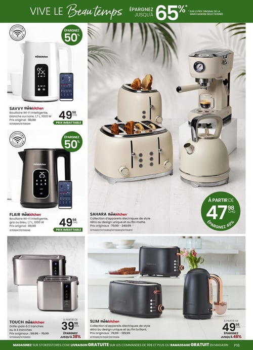 Circulaire Stokes - Page 16. La page est intitulée "VIVE LE Beautemps" et annonce des économies allant jusqu'à 65 % sur le prix original de la marchandise sélectionnée. Sur la gauche, deux bouilloires intelligentes Wi-Fi thinkkitchen de 1,7 L et 1000 W sont présentées. La bouilloire Savvy, disponible en blanc ou noir, et la bouilloire Flair, en gris ou bleu, sont toutes deux offertes à 49,98 $ chacune, avec un prix original de 99,99 $. Au centre et à droite, la collection d'appareils électriques Sahara thinkkitchen, au design rétro et fini mat, est mise en vedette. Elle comprend une machine à espresso, un grille-pain et une bouilloire, avec des prix débutant à 47,98 $ et des économies jusqu'à 40 %. Les prix originaux varient de 79,99 $ à 249,99 $. En bas à gauche, le grille-pain Touch thinkkitchen, disponible en versions 2 ou 4 tranches, est offert à partir de 39,98 $. Les prix originaux sont de 59,99 $ à 79,99 $, permettant d'économiser jusqu'à 38 %. En bas à droite, la collection d'appareils électriques Slim thinkkitchen, au design rétro et fini brillant, inclut un grille-pain et une bouilloire. Les prix commencent à partir de 49,98 $, avec des économies jusqu'à 46 %. Les prix originaux varient de 79,99 $ à 129,99 $. Un bandeau en bas de page indique : "Magasinez sur stokestores.com. Livraison gratuite sur les commandes de 99 $ et plus ou ramassage gratuit en magasin".